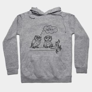 Who? - asked the owl Hoodie